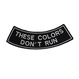 These Colors Don't Run Bottom Rocker Iron on Patch for Biker Vest BR465