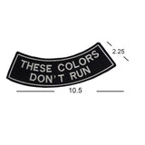 These Colors Don't Run Bottom Rocker Iron on Patch for Biker Vest BR465