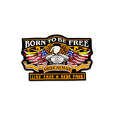 Born to be Free Eagle Center Patch American Made Live Free Ride free for Vest