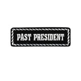 Premium Past President White on Black Small Patch - Ideal for Biker Jackets and Vests.