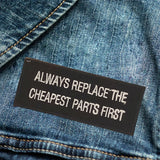 Always Replace the Cheapest Parts First Iron on Small Patch for Biker Vest SB966